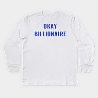 Funny OK BILLIONAIRE Elizabeth Warren 2020 Boomer Quote Kids Long Sleeve T-Shirt